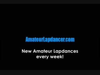amateur lapdancer - sexy newbie - lapdance and sex